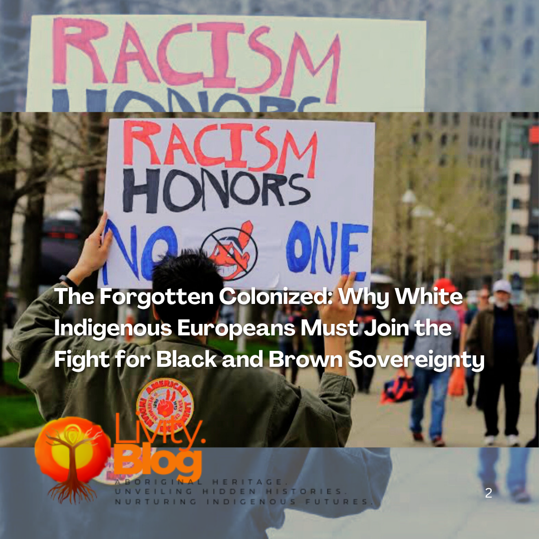 The Forgotten Colonized: Why White Indigenous Europeans Must Join the Fight for Black and Brown Sovereignty