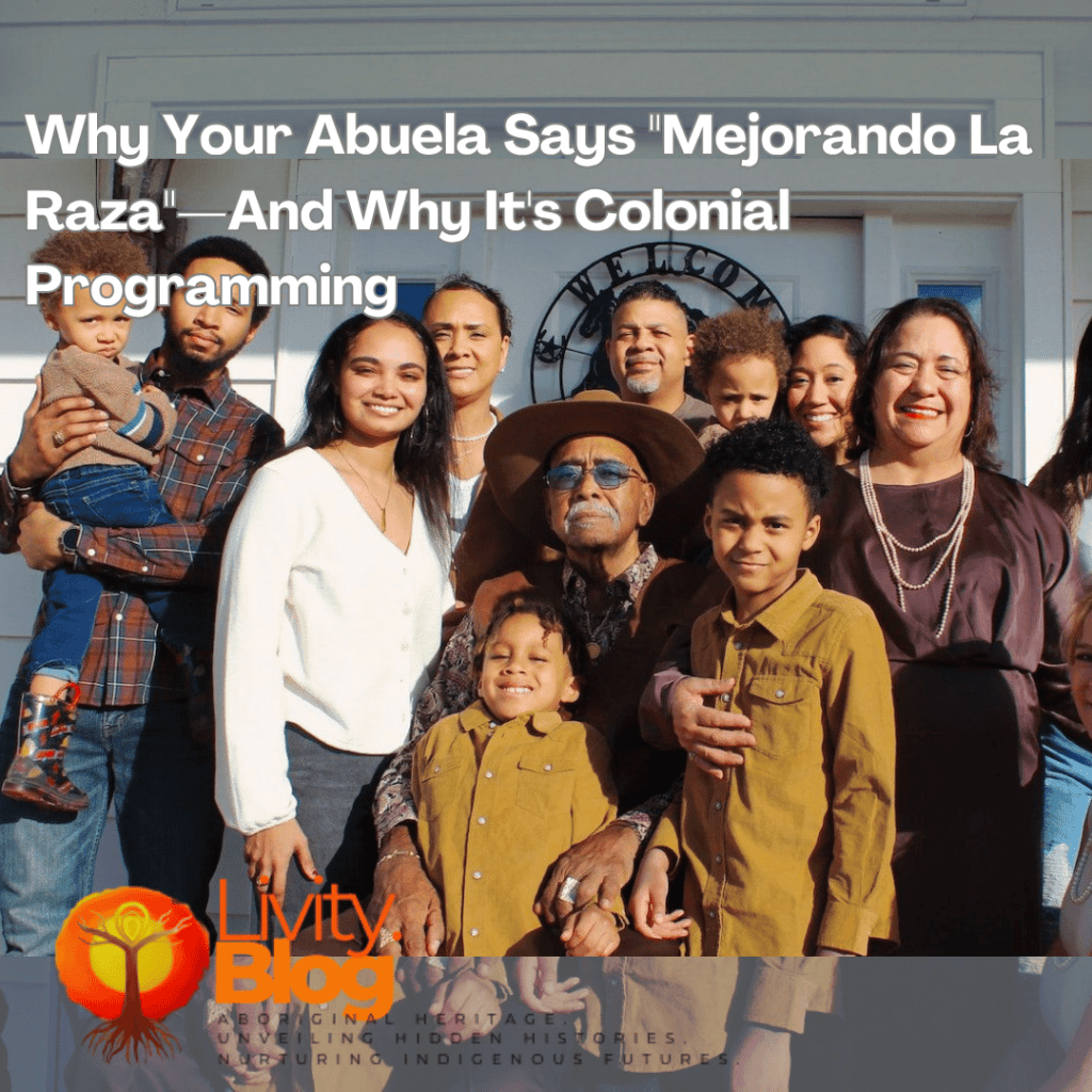 Why Your Abuela Says "Mejorando La Raza"—And Why It's Colonial Programming
