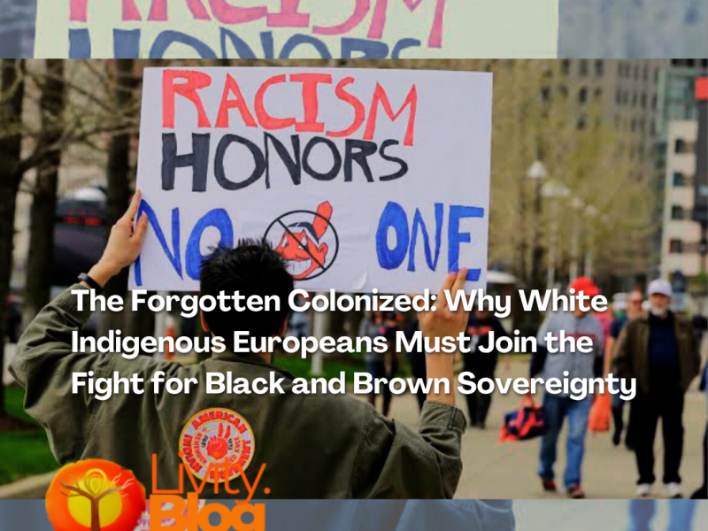 The Forgotten Colonized: Why White Indigenous Europeans Must Join the Fight for Black and Brown&nbsp;Sovereignty